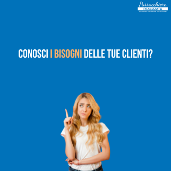 conosci i bisogni delle tue clienti